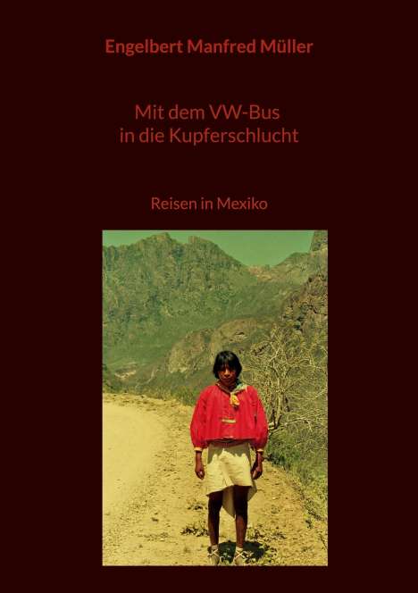 Engelbert Manfred Müller: Mit dem VW-Bus in die Kupferschlucht, Buch