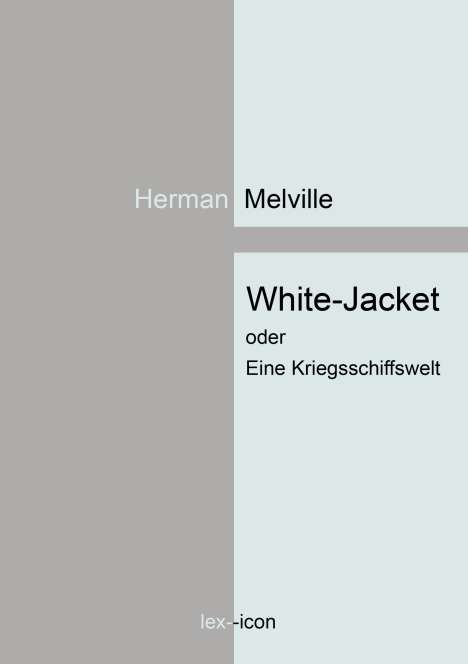 Herman Melville: White-Jacket oder Eine Kriegsschiffswelt, Buch