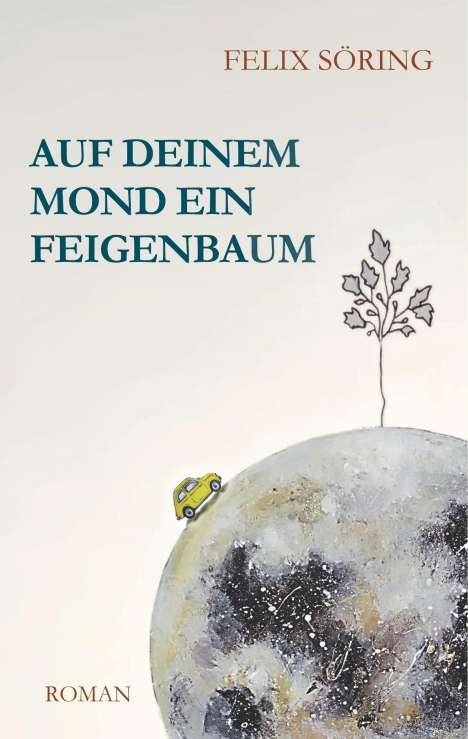 Felix Söring: Auf deinem Mond ein Feigenbaum, Buch