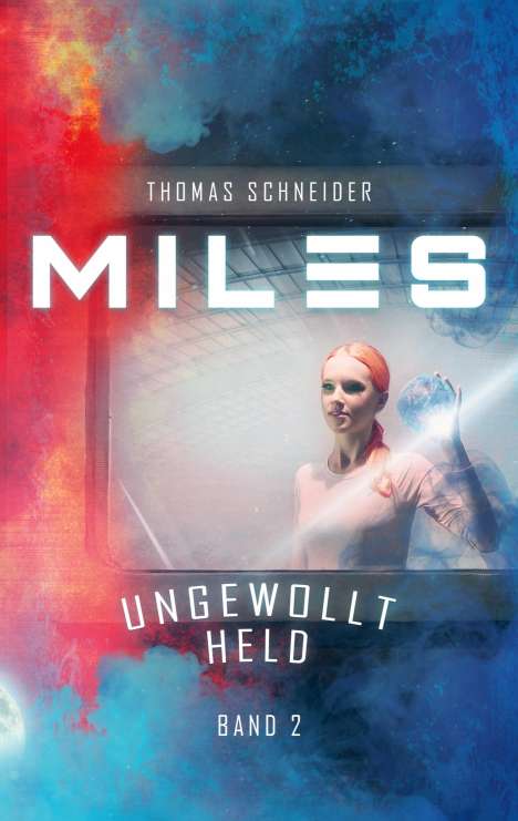 Thomas Schneider: Miles - Ungewollt Held, Buch