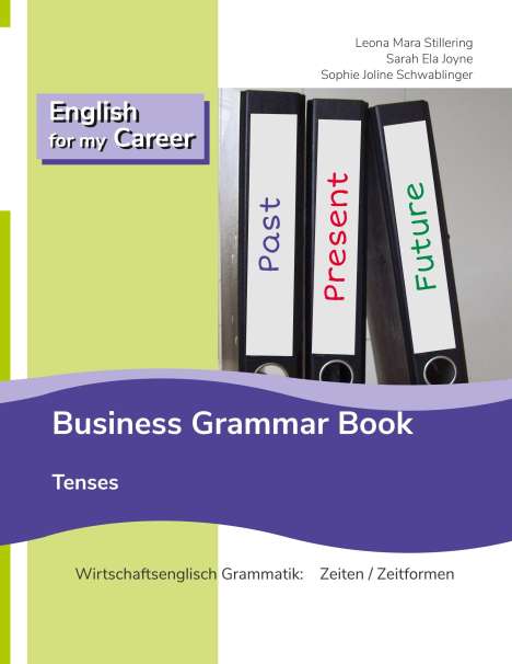 Leona Mara Stillering: English for my Career - Business Grammar Book - Tenses, Buch