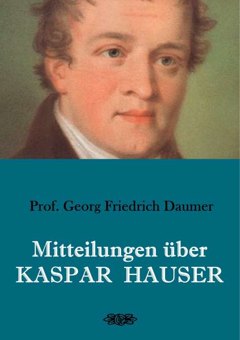 Georg Friedrich Daumer: Mitteilungen über Kaspar Hauser, Buch