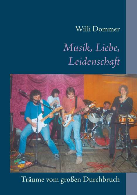 Willi Dommer: Musik, Liebe, Leidenschaft, Buch