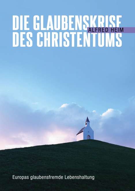 Alfred Heim: Die Glaubenskrise des Christentums, Buch