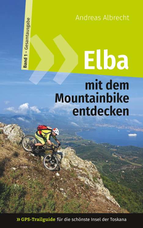 Andreas Albrecht: Elba mit dem Mountainbike entdecken 1 - GPS-Trailguide für die schönste Insel der Toskana, Buch