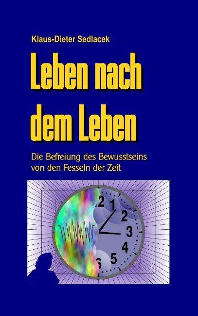 Klaus-Dieter Sedlacek: Leben nach dem Leben, Buch