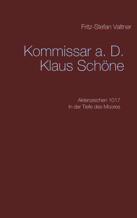 Fritz-Stefan Valtner: Komissar a. D. Klaus Schöne, Buch
