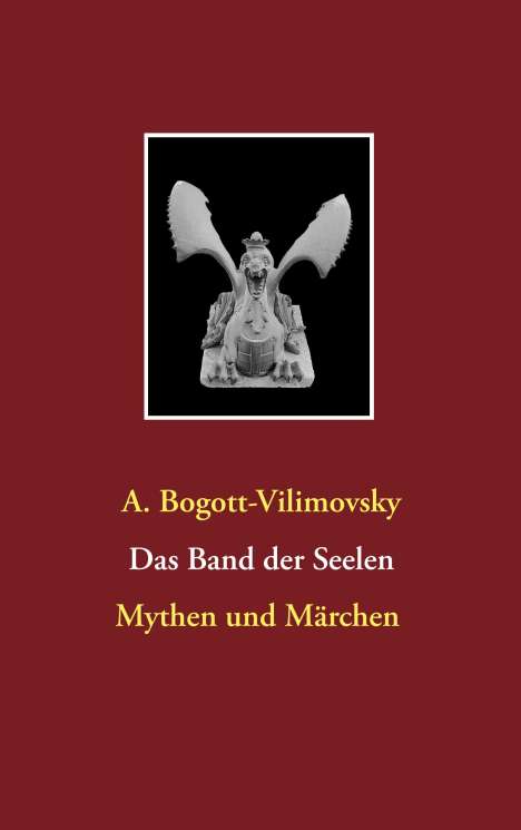 A. Bogott-Vilimovsky: Das Band der Seelen - Mythen und Märchen, Buch