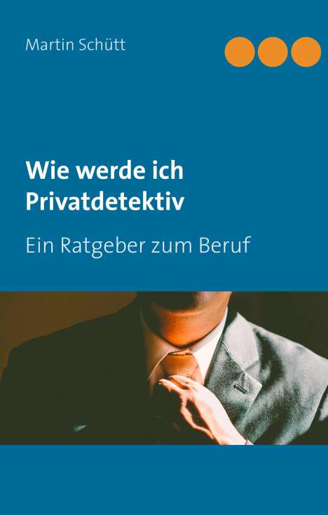 Martin Schütt: Wie werde ich Privatdetektiv, Buch