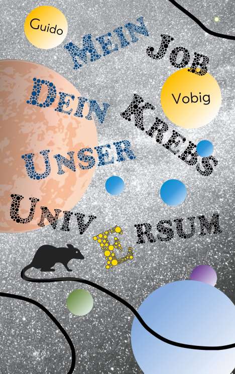 Guido Vobig: Mein Job, dein Krebs, unser Universum, Buch