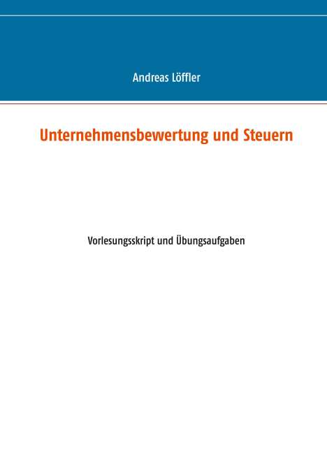 Andreas Löffler: Löffler, A: Unternehmensbewertung und Steuern, Buch