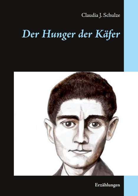 Claudia J. Schulze: Der Hunger der Käfer, Buch