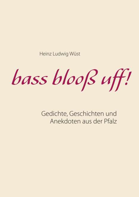 Heinz Ludwig Wüst: bass blooß uff!, Buch