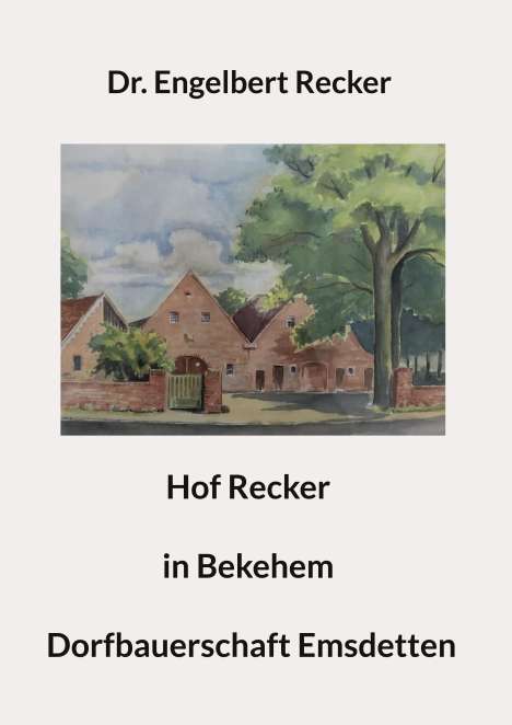Engelbert Recker: Hof Recker in Bekehem Dorfbauerschaft Emsdetten, Buch