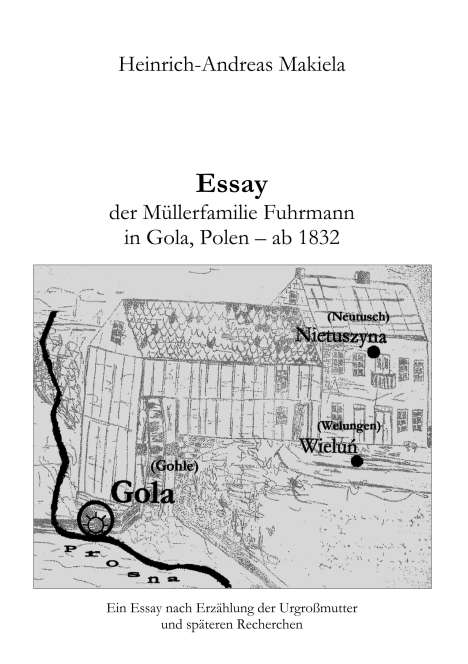 Heinrich-Andreas Makiela: Essay der Müllerfamilie Fuhrmann in Gola, Polen - ab 1832, Buch