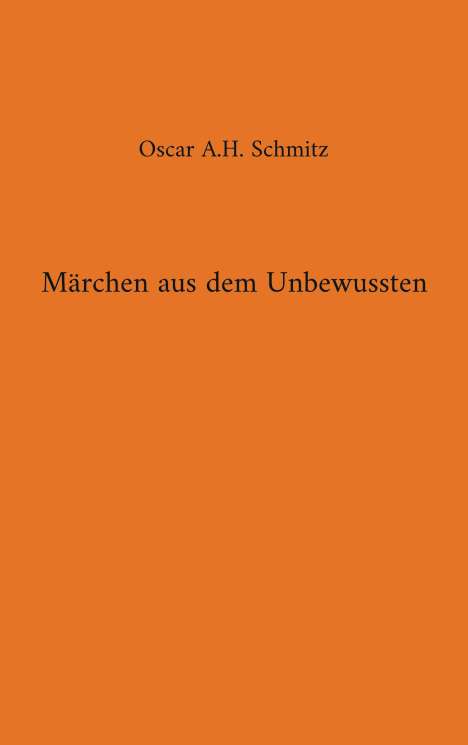 Oscar A. H. Schmitz: Märchen aus dem Unbewussten, Buch