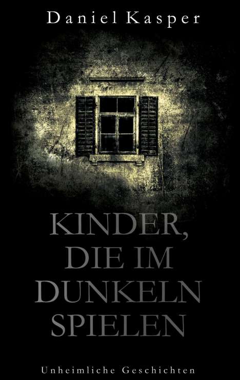 Daniel Kasper: Kinder, die im Dunkeln spielen, Buch