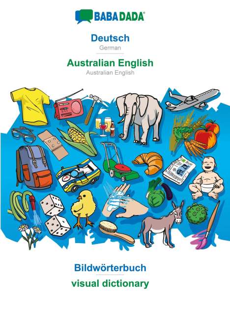 Babadada Gmbh: BABADADA, Deutsch - Australian English, Bildwörterbuch - visual dictionary, Buch