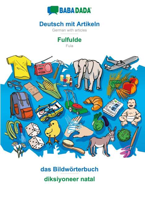 Babadada Gmbh: BABADADA, Deutsch mit Artikeln - Fulfulde, das Bildwörterbuch - diksiyoneer natal, Buch