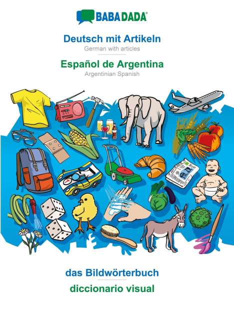 Babadada Gmbh: BABADADA, Deutsch mit Artikeln - Español de Argentina, das Bildwörterbuch - diccionario visual, Buch