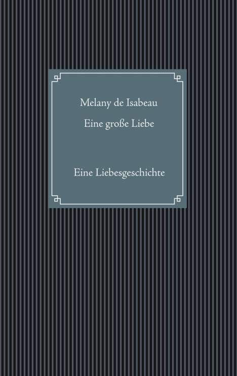 Melany de Isabeau: Eine große Liebe, Buch