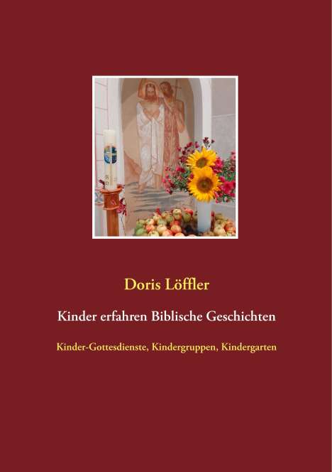 Doris Löffler: Kinder erfahren Biblische Geschichten, Buch