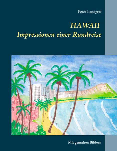 Peter Landgraf: Hawaii Impressionen einer Rundreise, Buch