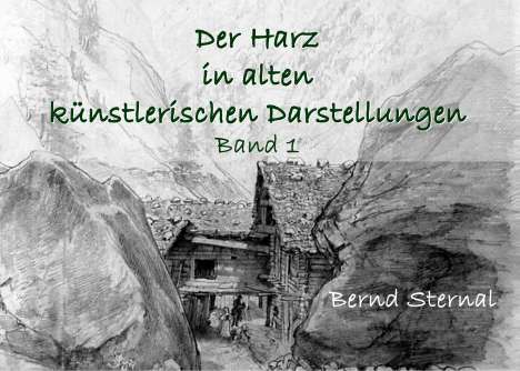 Bernd Sternal: Der Harz in alten künstlerischen Darstellungen, Buch