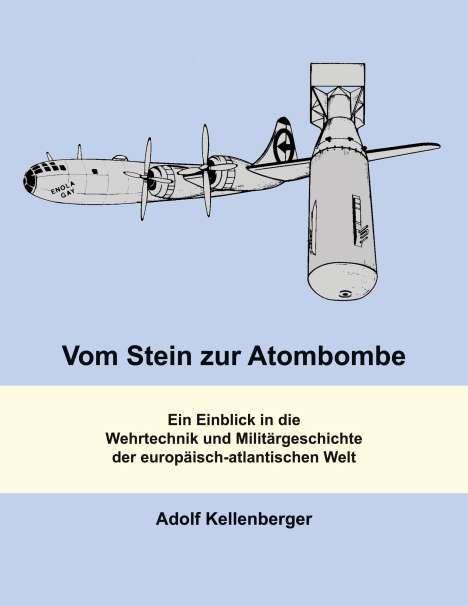 Adolf Kellenberger: Vom Stein zur Atombombe, Buch