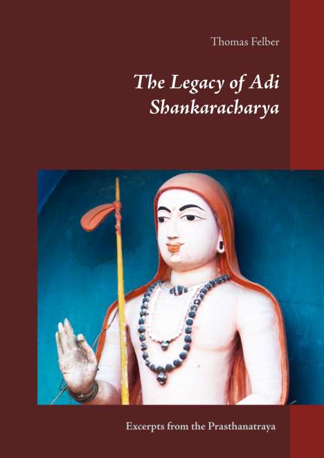 Thomas Felber: The Legacy of Adi Shankaracharya, Buch
