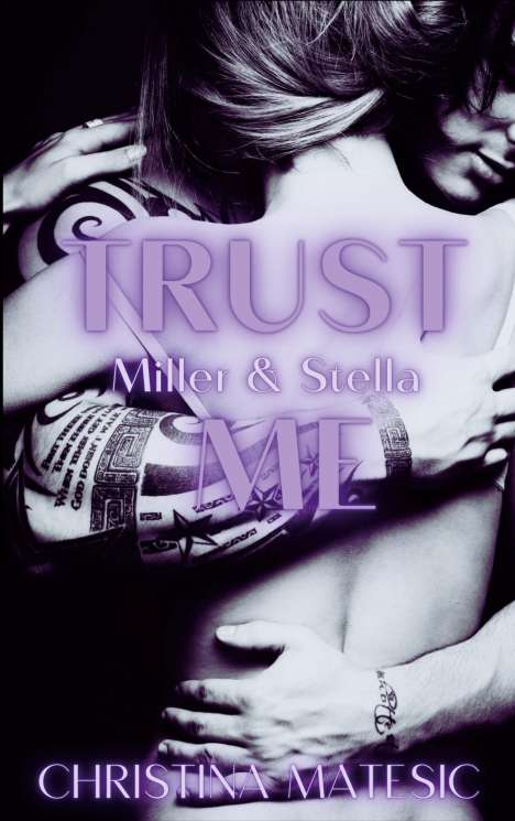 Christina Matesic: TRUST ME - Miller &amp; Stella, Buch