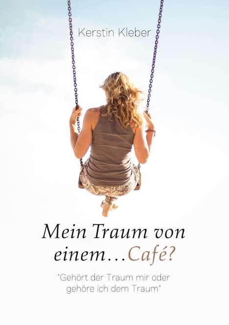 Kerstin Kleber: Mein Traum von einem...Café?, Buch