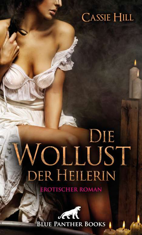 Cassie Hill: Die Wollust der Heilerin | Erotischer Roman, Buch