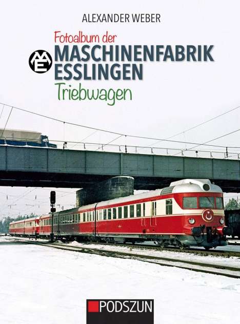 Alexander Weber: Fotoalbum der Maschinenfabrik Esslingen: Triebwagen, Buch