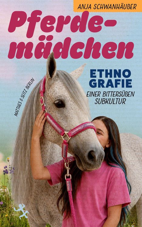 "Pferdemädchen. Ethnografie einer bittersüßen Subkultur. Anja Schwanhäußer." Ein Mädchen neben einem weißen Pferd.