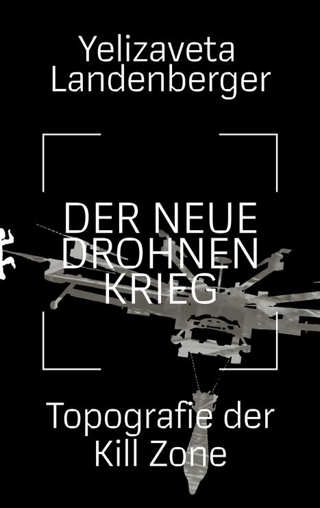 Yelizaveta Landenberger, DER NEUE DROHNENKRIEG, Topografie der Kill Zone. Silhouette einer Drohne auf schwarzem Hintergrund.