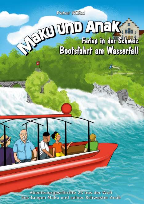 Peter Nützi: Maku und Anak Ferien in der Schweiz Bootsfahrt am Wasserfall, Buch