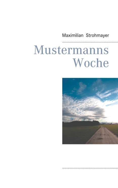 Maximilian Strohmayer: Mustermanns Woche, Buch