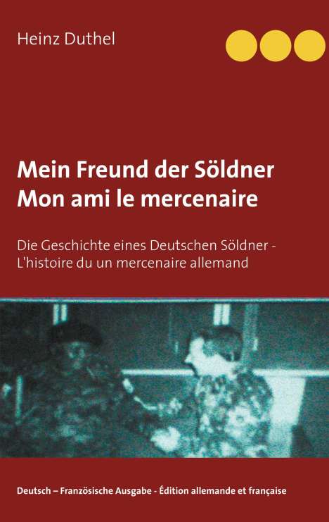 Heinz Duthel: Mein Freund der Söldner - Mon ami le mercenaire, Buch