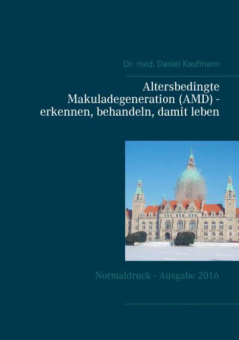 Daniel Kaufmann: Altersbedingte Makuladegeneration (AMD) - erkennen, behandeln, damit leben, Buch