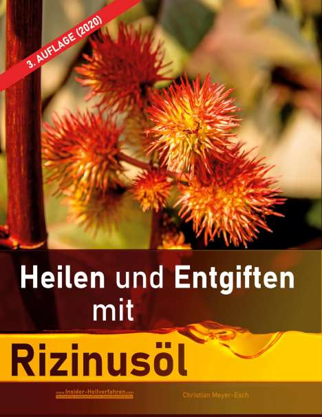 Christian Meyer-Esch: Heilen und Entgiften mit Rizinusöl (3. Auflage 2020), Buch