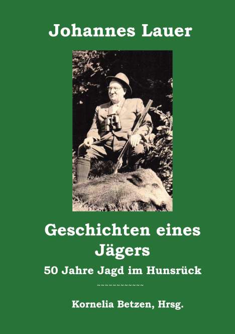 Johannes Lauer: Geschichten eines Jägers, Buch