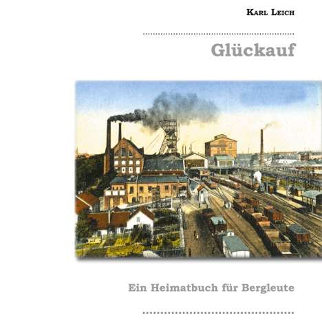 Karl Leich: Glückauf, Buch