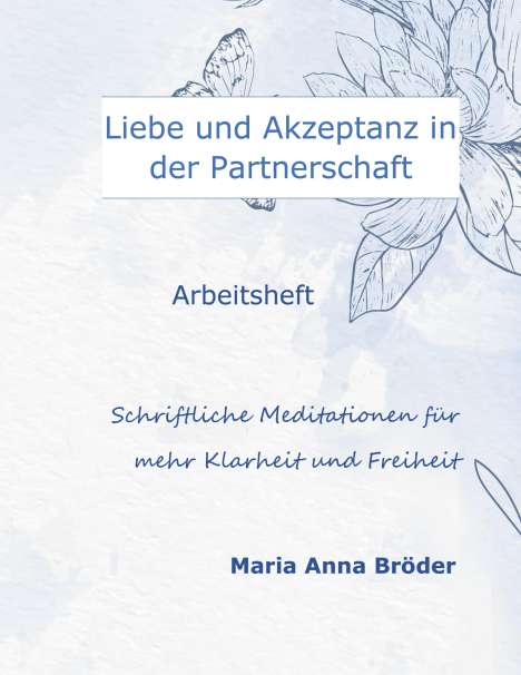 Maria Anna Bröder: Liebe und Akzeptanz in der Partnerschaft, Buch