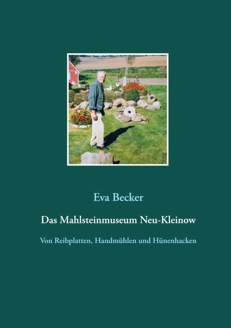 Eva Becker: Das Mahlsteinmuseum Neu-Kleinow, Buch