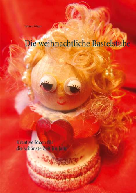 Sabine Wöger: Die weihnachtliche Bastelstube, Buch