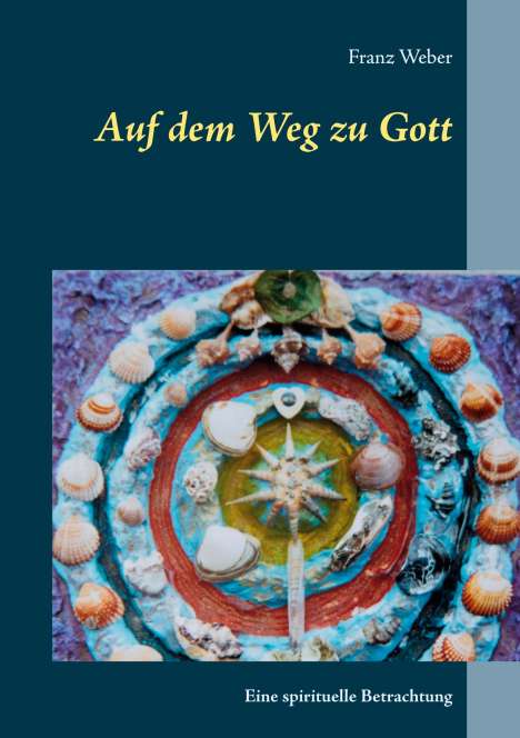 Franz Weber: Auf dem Weg zu Gott, Buch