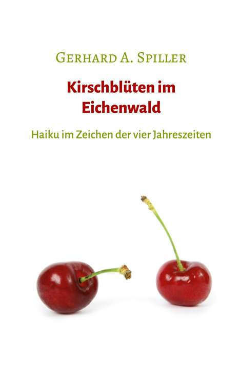 Gerhard A. Spiller: Kirschblüten im Eichenwald, Buch