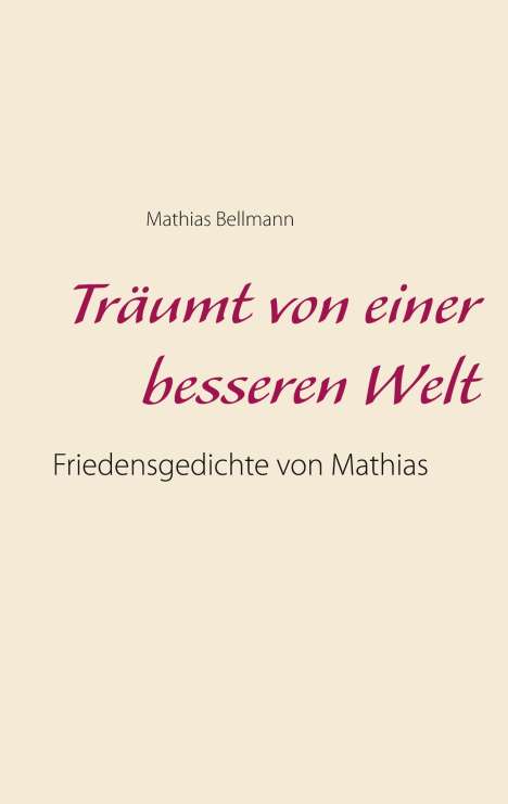 Mathias Bellmann: Träumt von einer besseren Welt, Buch