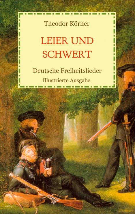 Theodor Körner: Leier und Schwert - Deutsche Freiheitslieder, Buch